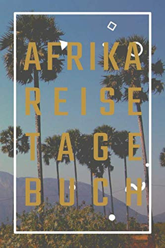Afrika Reisetagebuch: zum Selberschreiben | Mit Packliste, Hotelbewertung für den Urlaub | Reiseplan für Südafrika | Schreiben Sie Erinnerungen & Erlebnisse in dieses Reisebuch