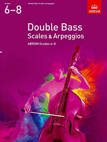 Grades 6-8 (Scales and Arpeggios for Double Bass)