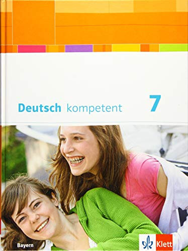 Deutsch kompetent 7. Ausgabe Bayern: Schulbuch mit Onlineangebot Klasse 7 (Deutsch kompetent. Ausgabe für Bayern ab 2017)