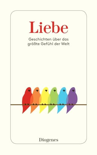 Liebe: Geschichten über das größte Gefühl der Welt (detebe)