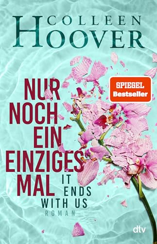 Nur noch ein einziges Mal: Roman | Die deutsche Ausgabe des Bestsellers ›It Ends With Us‹ (Lily, Ryle und Atlas-Reihe, Band 1)