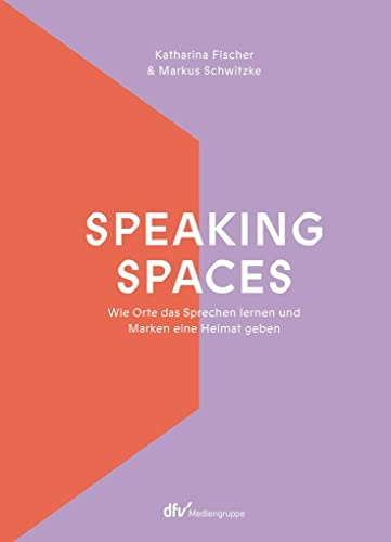 Speaking Spaces: Wie Orte das Sprechen lernen und Marken eine Heimat geben