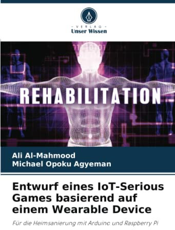 Entwurf eines IoT-Serious Games basierend auf einem Wearable Device: Für die Heimsanierung mit Arduino und Raspberry Pi