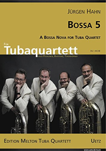 Bossa 5. A Bossa Nova for Tuba Quartet / Eine Bossa Nova für Tubaquartett (oder Posaunen, Baritone, Tenorhörner) (Partitur und Stimmen)