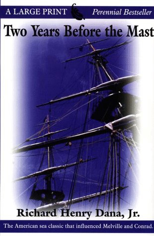 Two Years Before the Mast: A Personal Narrative of Life at Sea (THORNDIKE PRESS LARGE PRINT PERENNIAL BESTSELLERS SERIES)