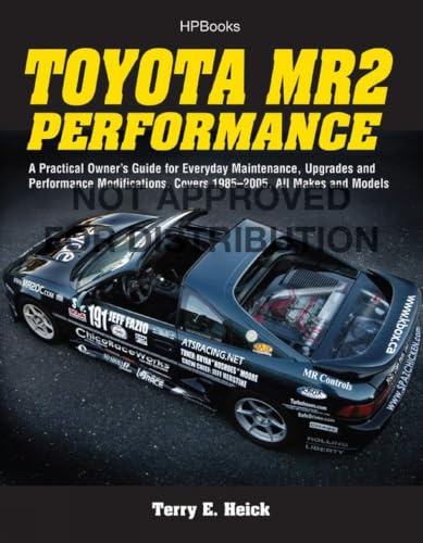 Toyota MR2 Performance: A Practical Owner's Guide for Everyday Maintenance, Upgrades and Performance Modifications. Covers 1985-2005, All Makes and Models