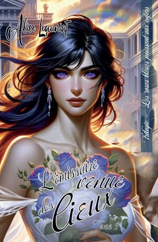 Les roses bleues poussent aux Enfers: L'émissaire venue des Cieux, tome 1 (nouvelle édition)