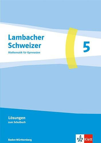 Lambacher Schweizer Mathematik 5. Ausgabe Baden-Württemberg: Lösungen Klasse 5 (Lambacher Schweizer Mathematik. Ausgabe Baden-Württemberg ab 2025)