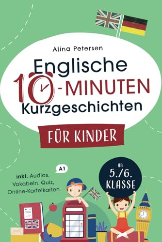 Englische 10-Minuten Kurzgeschichten für Kinder: Spielend einfach Englisch lernen. Mit 21 zweisprachigen Geschichten zum Englisch-Erfolg – inkl. Online-Karteikarten, Audios, Vokabeln und Quizfragen