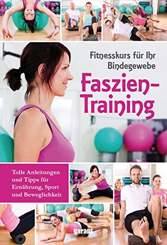 Faszientraining: Fitnesskurs für Ihr Bindegewebe