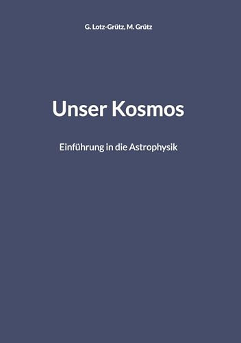 Unser Kosmos: Einführung in die Astrophysik
