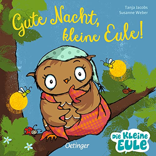 Gute Nacht, kleine Eule!: Gutenachtgeschichte für das abendliche Vorleseritual für Kinder ab 2 Jahren (Die kleine Eule und ihre Freunde)