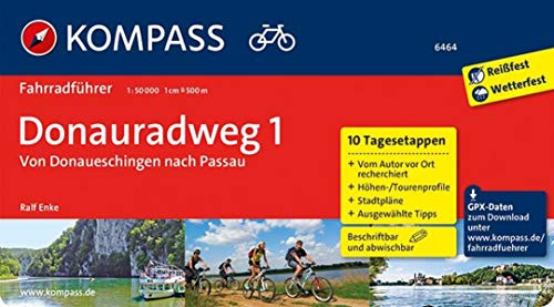 KOMPASS Fahrradführer Donauradweg 1, von Donaueschingen nach Passau: Fahrradführer mit 10 Tagesetappen und Routenkarten im optimalen Maßstab und GPX-Daten zum Download..