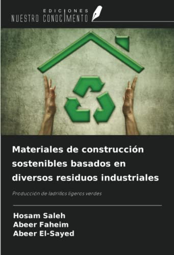 Materiales de construcción sostenibles basados en diversos residuos industriales: Producción de ladrillos ligeros verdes