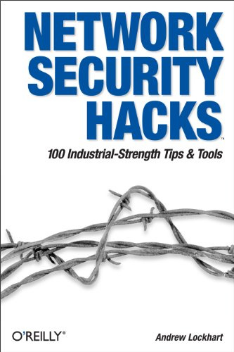 Network Security Hacks: Tips & Tools for Protecting Your Privacy (Hacks Ser.)