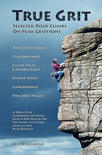True Grit - Selected Rock Climbs on Peak Gritstone: Selected Climbs on Peak Gritstone