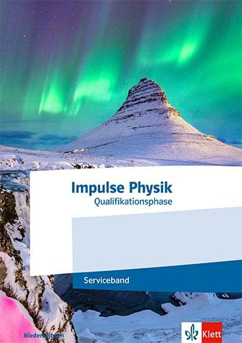 Impulse Physik Oberstufe Qualifikationsphase. Ausgabe Niedersachsen: Serviceband Klassen 12-13 (Impulse Physik. Ausgabe für Niedersachsen ab 2022)