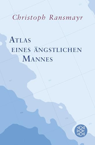 Atlas eines ängstlichen Mannes: Das literarische Reisebuch
