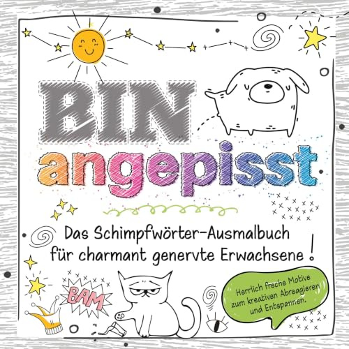 Das frechste Schimpfwörter-Malbuch für charmant genervte Erwachsene: Über 30 Motive zum kreativen Abreagieren, Stress abbauen und Entspannen - lustiges Geschenkbuch
