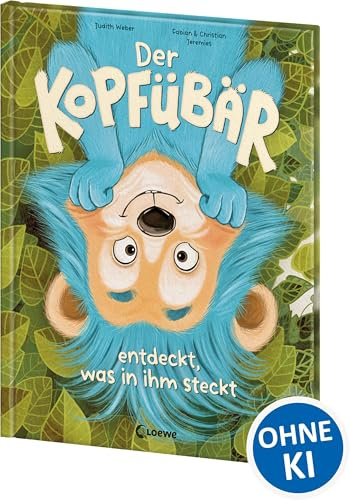 Der Kopfübär entdeckt, was in ihm steckt: Bilderbuch mit animierenden Illustrationen für Kinder ab 4 Jahren - Voll kindlicher Fantasie und Lebensfreude - Bestärkende Geschichte für die ganze Familie