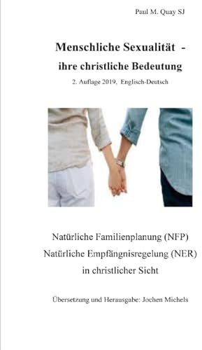 Menschliche Sexualität - ihre christliche Bedeutung 2. Auflage 2019 - Englisch-Deutsch: Natürliche Familienplanung (NFP), Natürliche Empfängnisregelung (NER) in christlicher Sicht