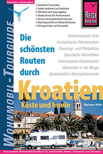 Reise Know-How Wohnmobil-Tourguide Kroatien – Küste und Inseln: Die schönsten Routen