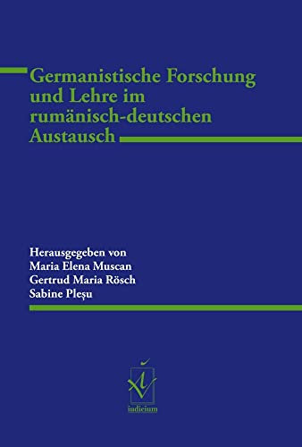 Germanistische Forschung und Lehre im rumänisch-deutschen Austausch (Schriftenreihe des Instituts für Deutsch als Fremdsprachenphilologie)