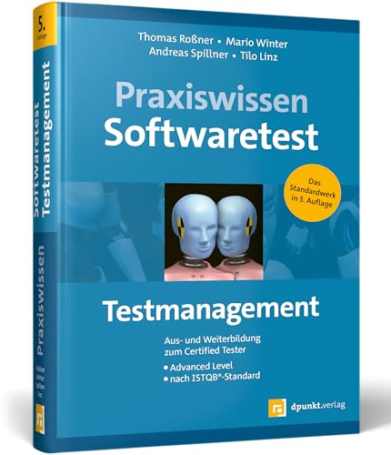 Praxiswissen Softwaretest - Testmanagement: Aus- und Weiterbildung zum Certified Tester - Advanced Level nach ISTQB®-Standard