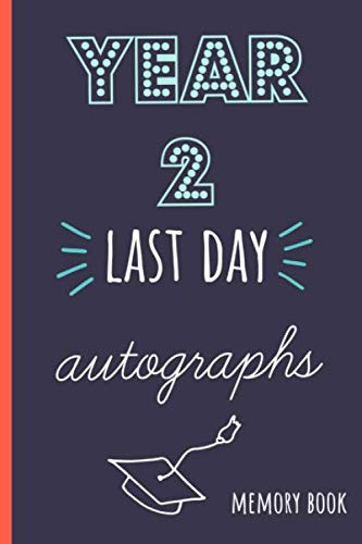 Year 2 last day autographs: End of school year memory book for all your friends and teachers to sign