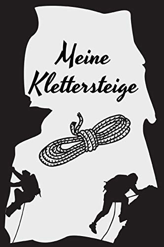 Meine Klettersteige: Klettersteigtagebuch zum selberschreiben mit Vordruck I Platz für 55 Touren