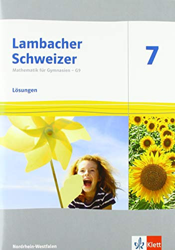 Lambacher Schweizer Mathematik 7 - G9. Ausgabe Nordrhein-Westfalen: Lösungen Klasse 7 (Lambacher Schweizer Mathematik G9. Ausgabe für Nordrhein-Westfalen ab 2019)