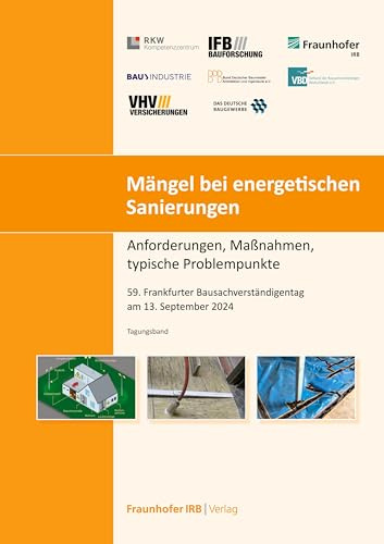 Mängel bei energetischen Sanierungen: Anforderungen, Maßnahmen, typische Problempunkte 59. Frankfurter Bausachverständigentag am 13. September 2024