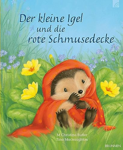 Der kleine Igel und die rote Schmusedecke: Eine fröhliche Frühlingsgeschichte zum Vorlesen. Ein vergnüglicher Kinderbuch-Klassiker ab 3 aus Christina Butlers Bilderbuch-Reihe
