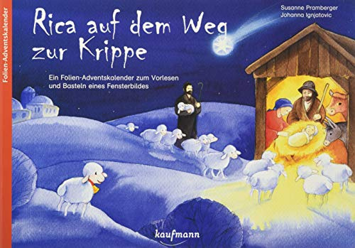 Rica auf dem Weg zur Krippe. Ein Folien-Adventskalender zum Vorlesen und Basteln eines Fensterbildes