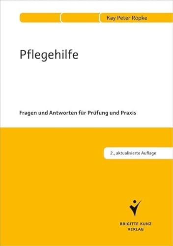 Pflegehilfe: Fragen und Antworten für Prüfung und Praxis