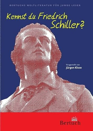 Kennst du Friedrich Schiller?: Texte von Friedrich Schiller für junge Leser ausgewählt und vorgestellt. (Weltliteratur für junge Leser)