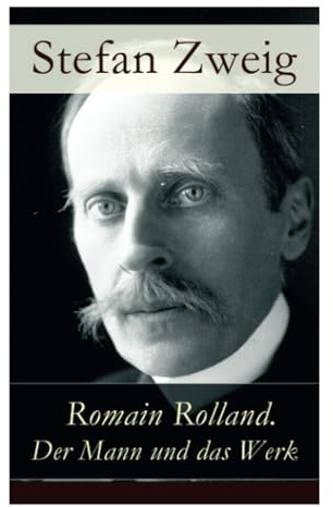 Romain Rolland. Der Mann und das Werk