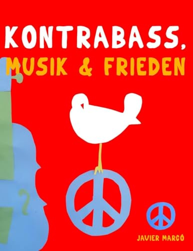 Kontrabass, Musik & Frieden: 10 Leichte Stücke für Kontrabass Anfänger Buch