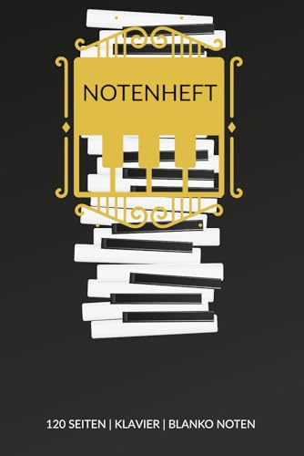 Notenheft DIN A5 | 120 Seiten | Blanko Notenheft für Klavier | Anfänger, Fortgeschrittene und Profis | Leere Notenlinien Musik Schreibheft | Piano Noten | Cover: Gold