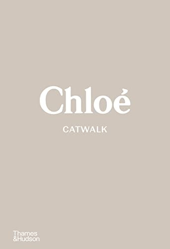 Chloé Catwalk: The Complete Collections: Official and Authorized