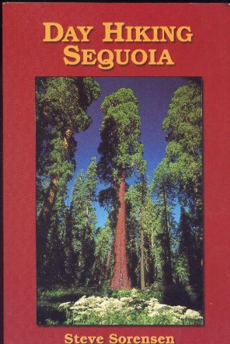 Day hiking Sequoia: Fifty day hikes for Sequoia National Park
