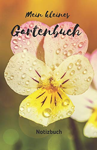 Mein kleines Gartenbuch: Notizbuch: Garten-Tagebuch für Hobbygärtner und Gartenfreunde | Gartenbuch selbst schreiben | Geschenk für Garten-Liebhaber | ... A5 | Cover glänzend | Gartenbuch für Anfänger