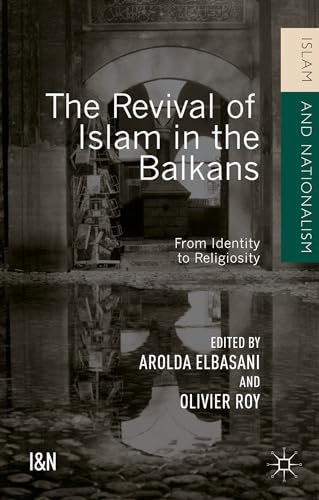 The Revival of Islam in the Balkans: From Identity to Religiosity