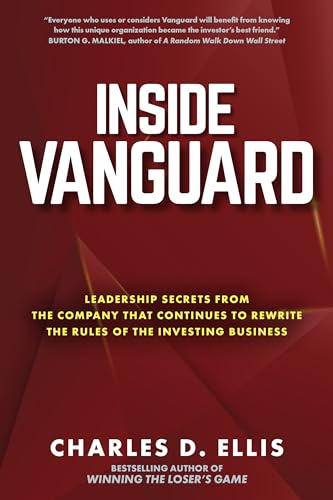Inside Vanguard: Leadership Secrets from the Company That Continues to Rewrite the Rules of the Investing Game