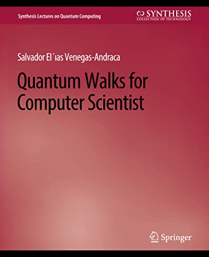 Quantum Walks for Computer Scientists (Synthesis Lectures on Quantum Computing)