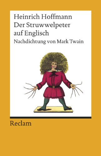 Der Struwwelpeter: Englische Nachdichtung: Nachdichtung von Mark Twain - Hoffmann, Heinrich - Deutsch-Lektüre, Deutsche Klassiker der Literatur - 8983 (Reclams Universal-Bibliothek)