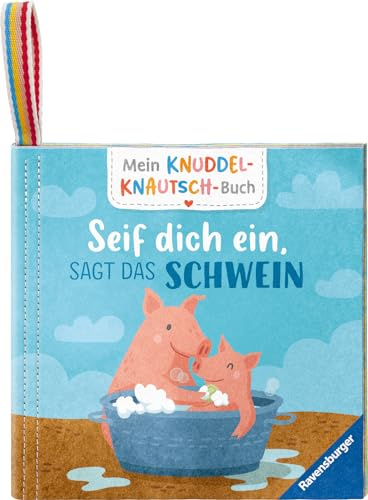 Mein Knuddel-Knautsch-Buch: Seif dich ein, sagt das Schwein; weiches Stoffbuch, waschmaschinengeeignet, Badebuch, Babyspielzeug ab 6 Monate