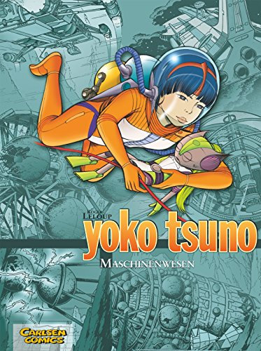 Yoko Tsuno Sammelbände 6: Maschinenwesen: 3 Bände der beliebten Science-Fiction-Comic-Serie ab 10 Jahren über die Weltraum-Abenteuer einer Elektronik-Ingenieurin (6)