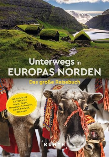 KUNTH Unterwegs in Europas Norden: Das große Reisebuch