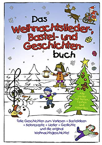 Das Weihnachtslieder-, Bastel-Und Geschichtenbuch